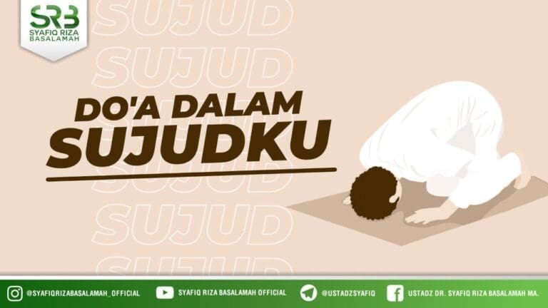 Doa Dalam Sujudku – Ustadz Dr. Syafiq Riza Basalamah, M.A. Doa Dalam Sujudku – Ustadz Dr. Syafiq Riza Basalamah, M.A.