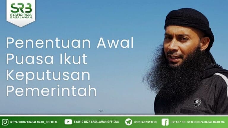 Penentuan Awal Puasa Ikut Keputusan Pemerintah – Ustadz DR Syafiq Riza Basalamah MA