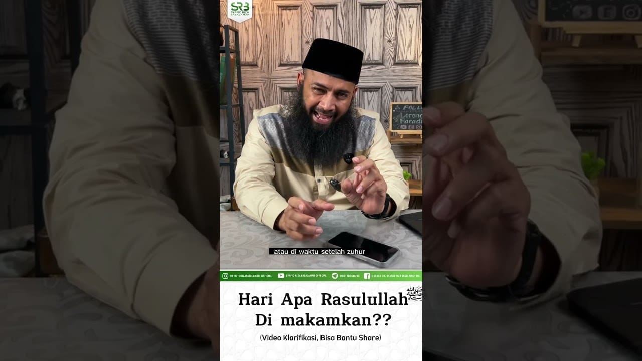 Video Klarifikasi, Hari Di Makamkannya Nabi Kita – Ustadz Dr Syafiq Riza Basalamah MA