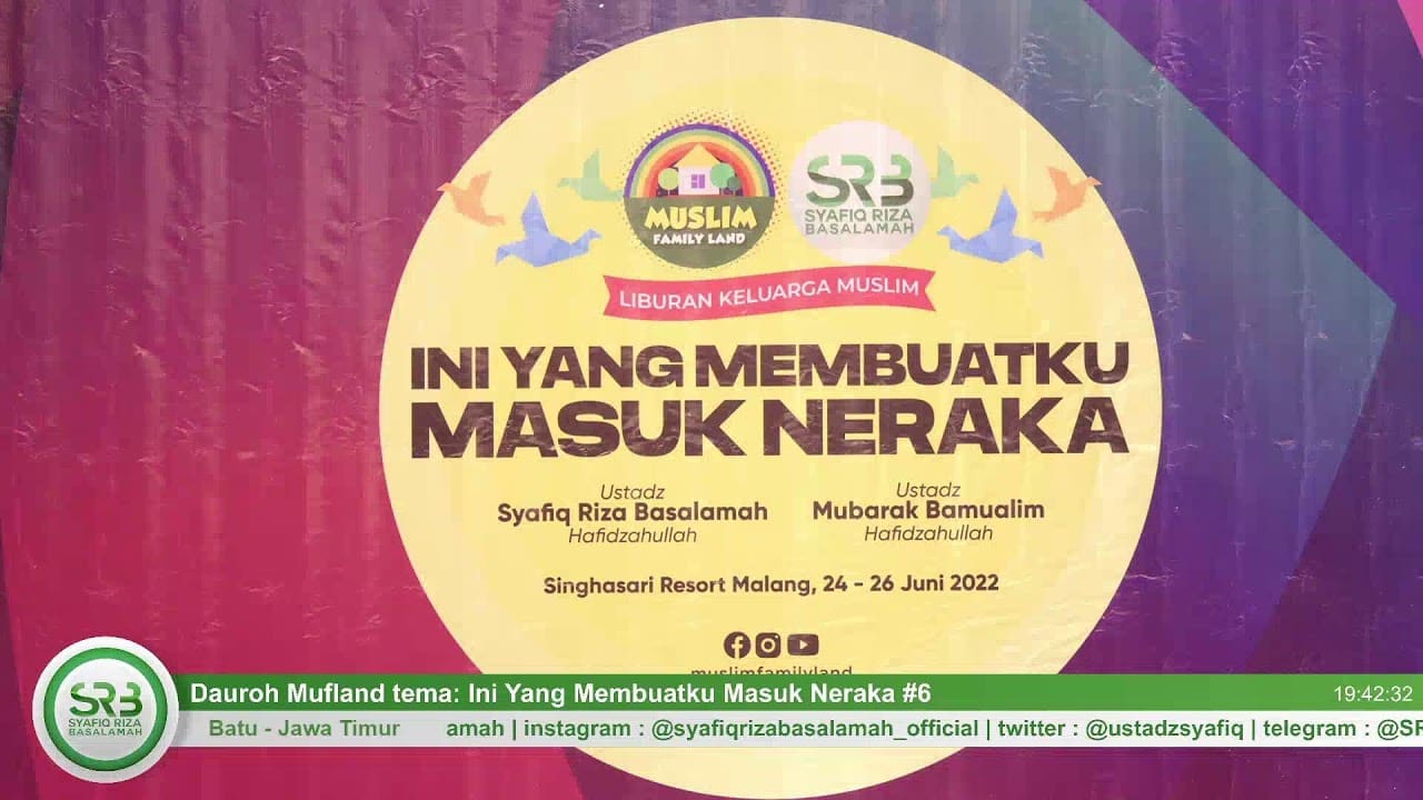 Dauroh Mufland tema: Ini Yang Membuatku Masuk Neraka #6 – Ustadz Dr. Syafiq Riza Basalamah, M.A