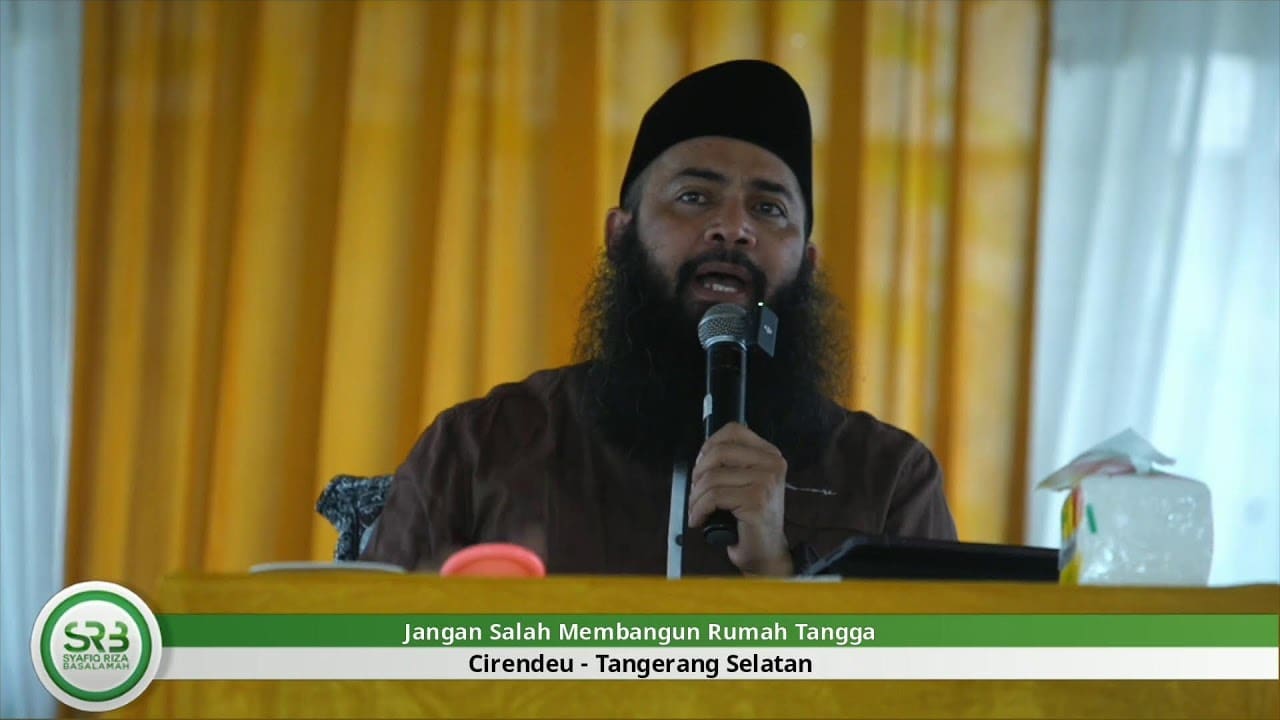 Jangan Salah Membangun Rumah Tangga – Ustadz Dr. Syafiq Riza Basalamah, M.A