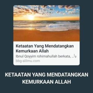 KETAATAN YANG MENDATANGKAN KEMURKAAN ALLAH 

Ibnul Qoyyim rohimahullah berkata,
...