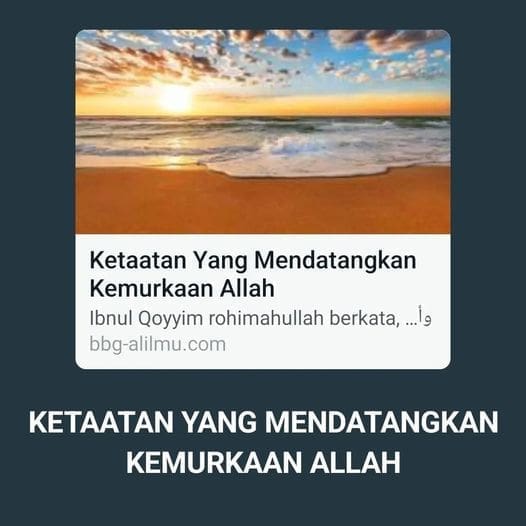 KETAATAN YANG MENDATANGKAN KEMURKAAN ALLAH 

Ibnul Qoyyim rohimahullah berkata,
…