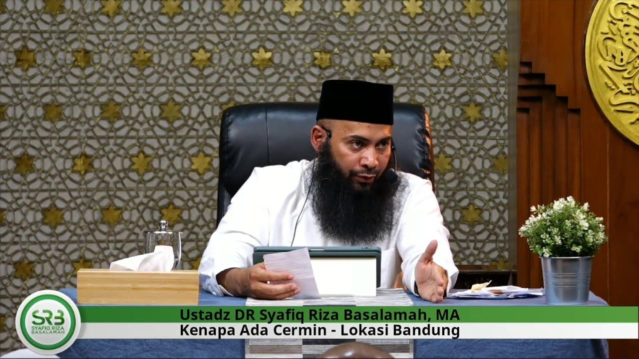 Kenapa Ada Cermin – Ustadz DR Syafiq Riza Basalamah MA