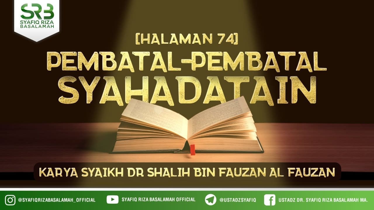 Kitab Tauhid : Pembatal Pembatal Syahadatain – Ustadz Dr. Syafiq Riza Basalamah, M.A Kitab Tauhid : Pembatal Pembatal Syahadatain – Ustadz Dr. Syafiq Riza Basalamah, M.A