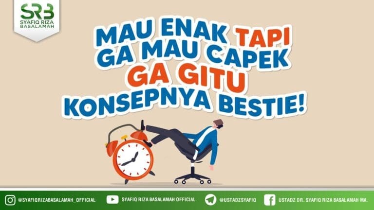 Mau Enak Tapi Gak Mau Capek, Gak Gitu Konsepnya Bestie ! – Ustadz Dr Syafiq RIza Basalamah MA
