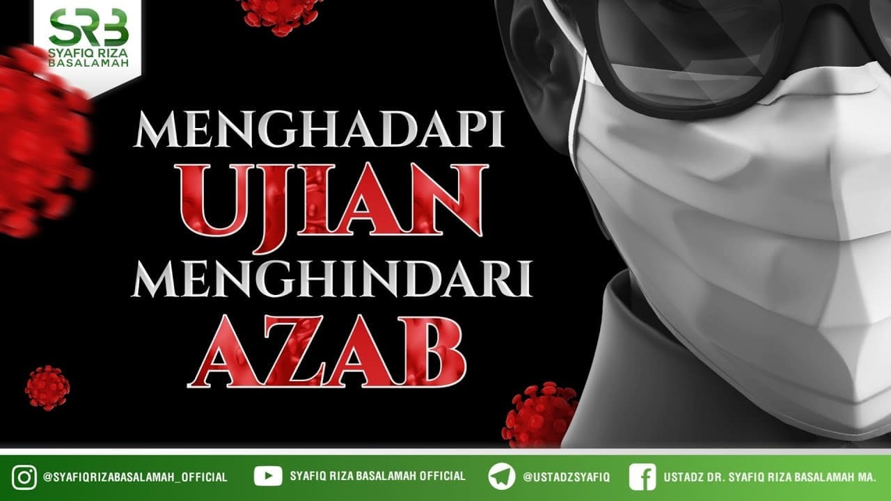 Menghadapi Ujian Menghindari Azab – Ustadz Dr. Syafiq Riza Basalamah, M.A