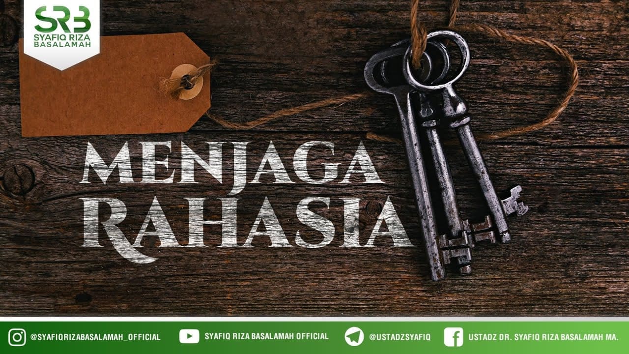 Menjaga Rahasia – Ustadz Dr Syafiq RIza Basalamah MA