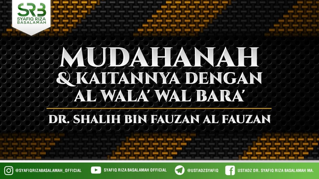 Mudahanah & Kaitanya Dengan Al Wara' Wal Bala'- Ustadz Dr Syafiq RIza Basalamah MA Mudahanah & Kaitanya Dengan Al Wara' Wal Bala'- Ustadz Dr Syafiq RIza Basalamah MA