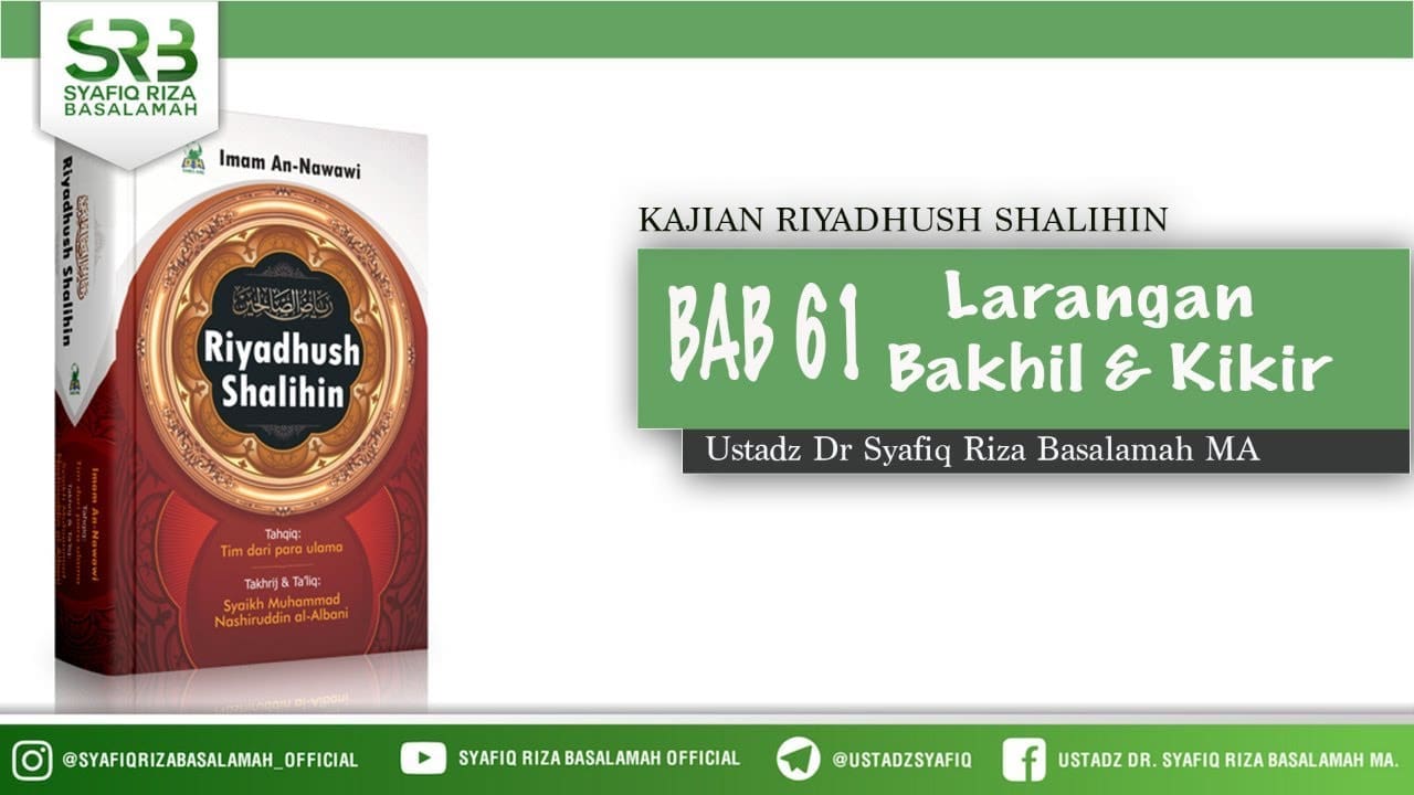 Riyadhush Shalihin Bab 61: Larangan Bakhil & Kikir – Ustadz Dr. Syafiq Riza Basalamah, M.A.