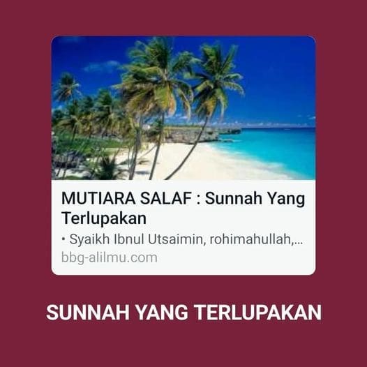 SUNNAH YANG TERLUPAKAN

• Syaikh Ibnul Utsaimin, rohimahullah, mengatakan,

“Ros…