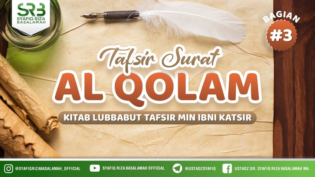 Tafsir Qur'an Surat Al Qolam #3 – Ustadz Dr Syafiq Riza Basalamah MA