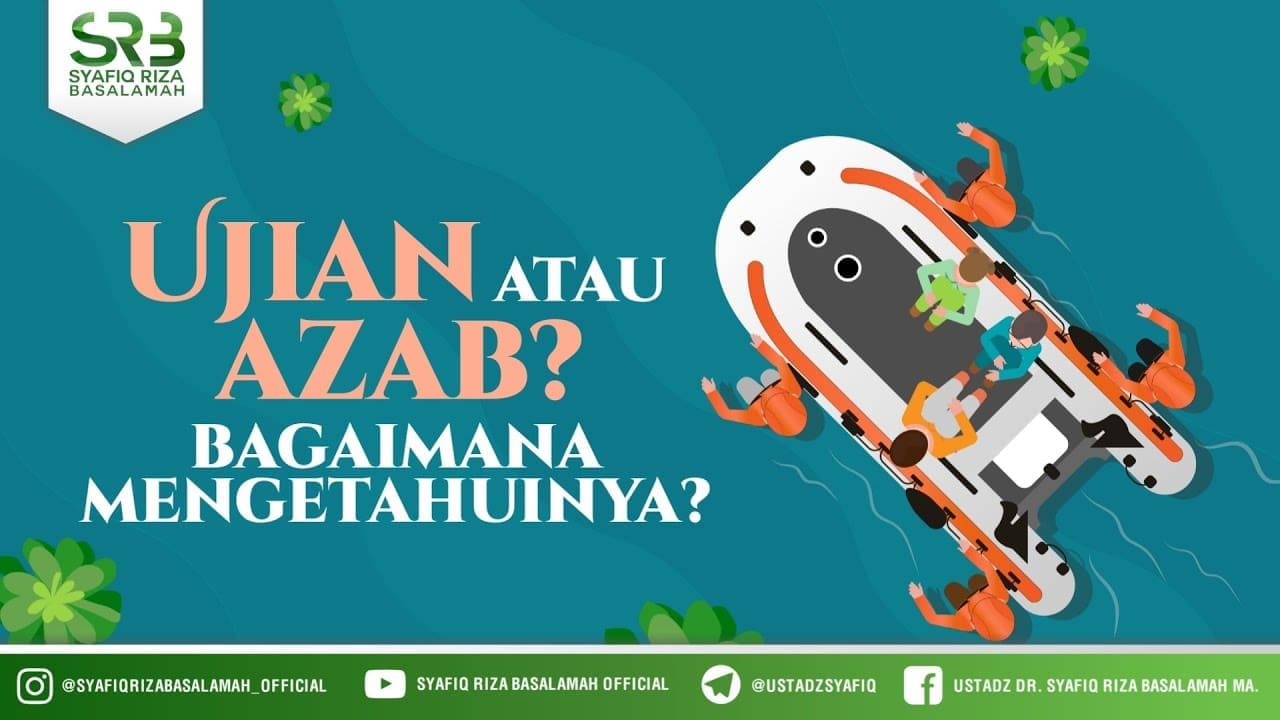 Ujian Atau Azab ? Bagaimana Mengetahuinya ? – Ustadz Dr Syafiq Riza Basalamah MA Ujian Atau Azab ? Bagaimana Mengetahuinya ? – Ustadz Dr Syafiq Riza Basalamah MA
