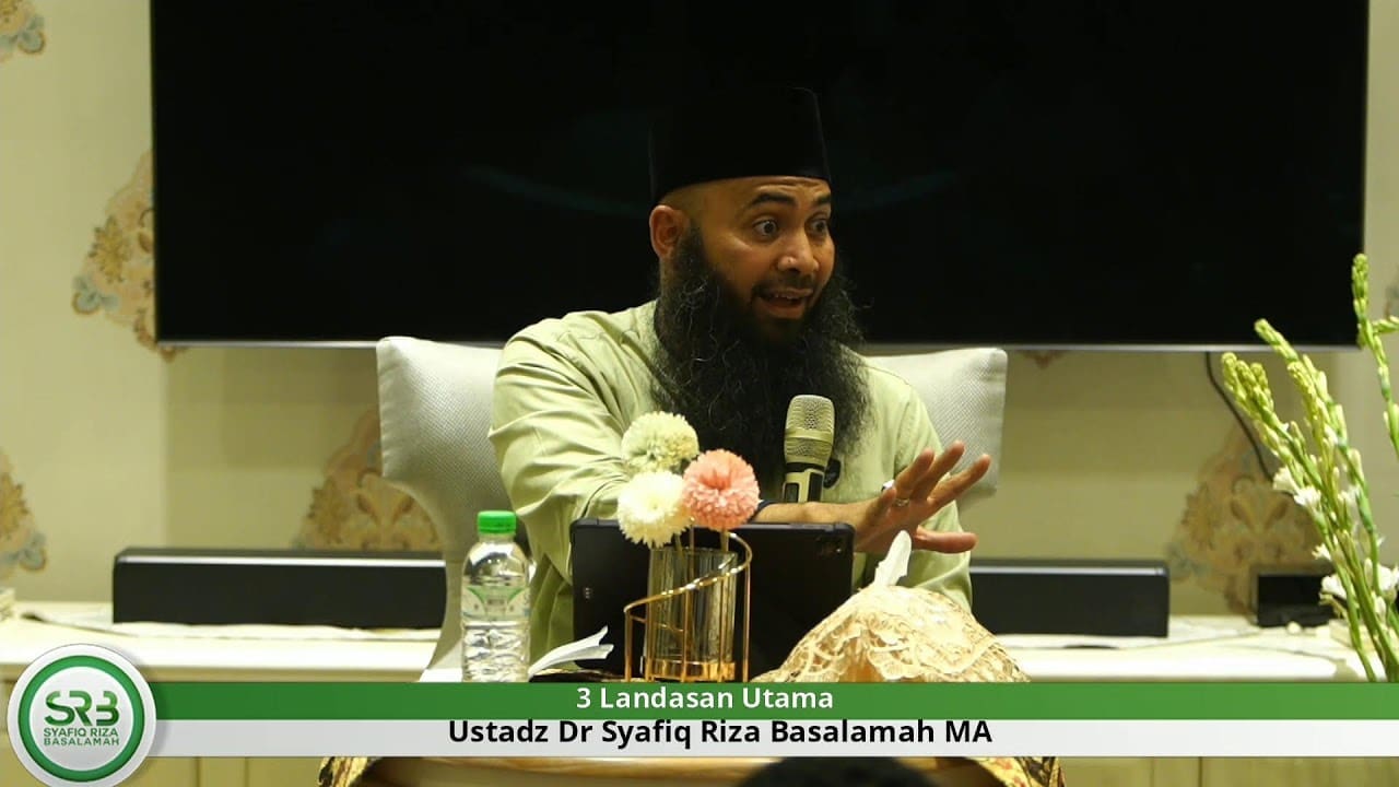 3 Landasan Utama- Ustadz Dr. Syafiq Riza Basalamah, M.A