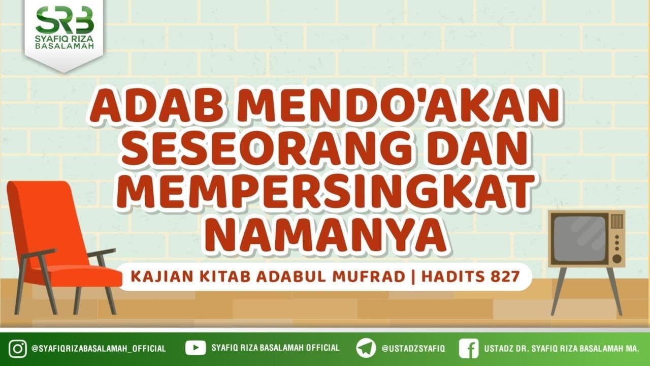 Adab Mendoakan Seseorang dan Mempersingkat Namanya – Ustadz Dr. Syafiq Riza Basalamah, M.A