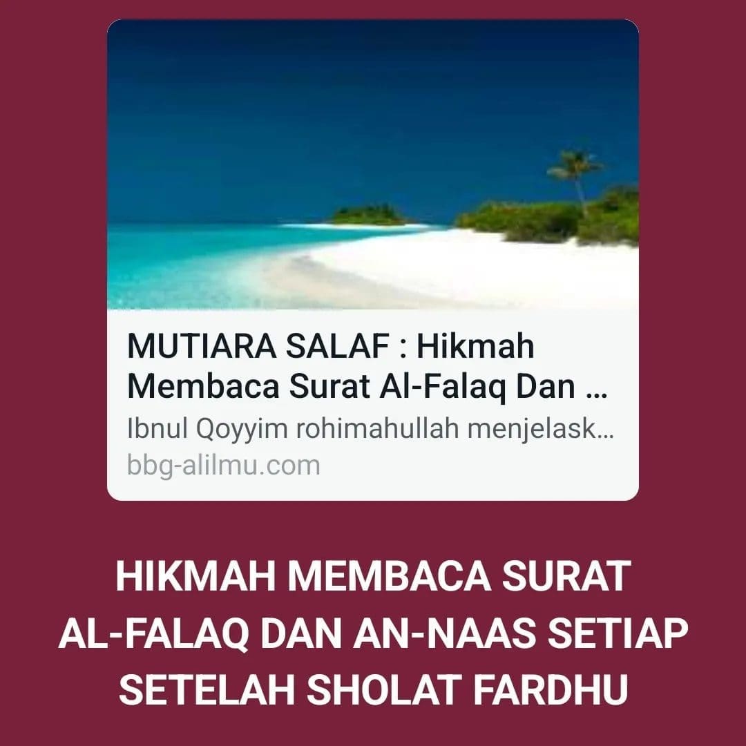 HIKMAH MEMBACA SURAT AL FALAQ DAN AN NAAS SETIAP SETELAH SHOLAT FARDHU

Ibnul Qo…