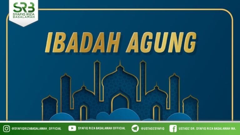 Ibadah Agung – Ustadz Dr Syafiq Riza Basalamah MA