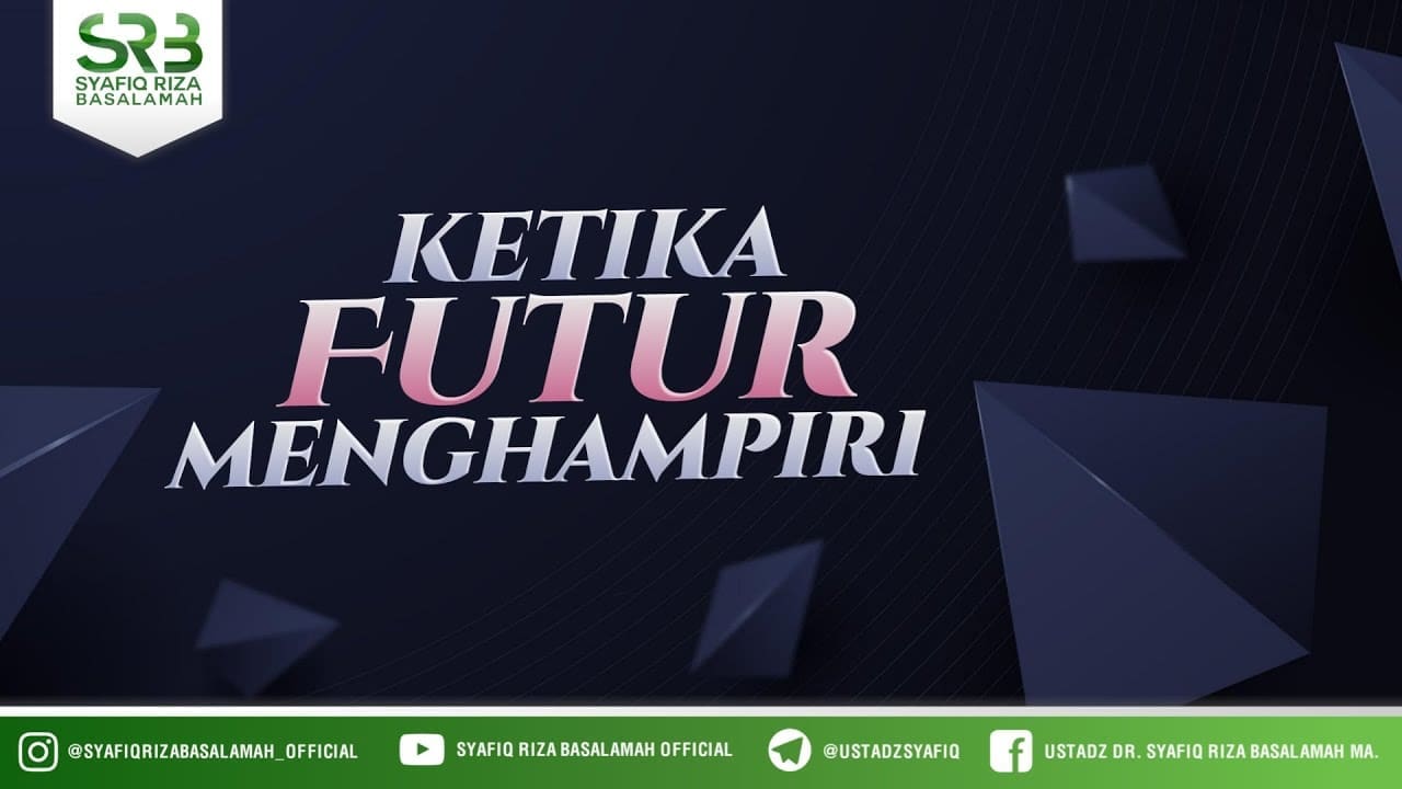 Ketika Futur Menghampiri – Ustadz Dr Syafiq Riza Basalamah, M.A