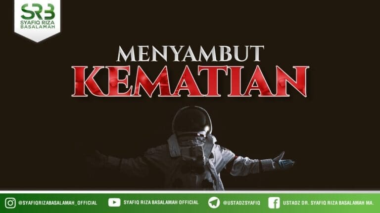 Menyambut Kematian – Ustadz Dr. Syafiq Riza Basalamah, M.A
