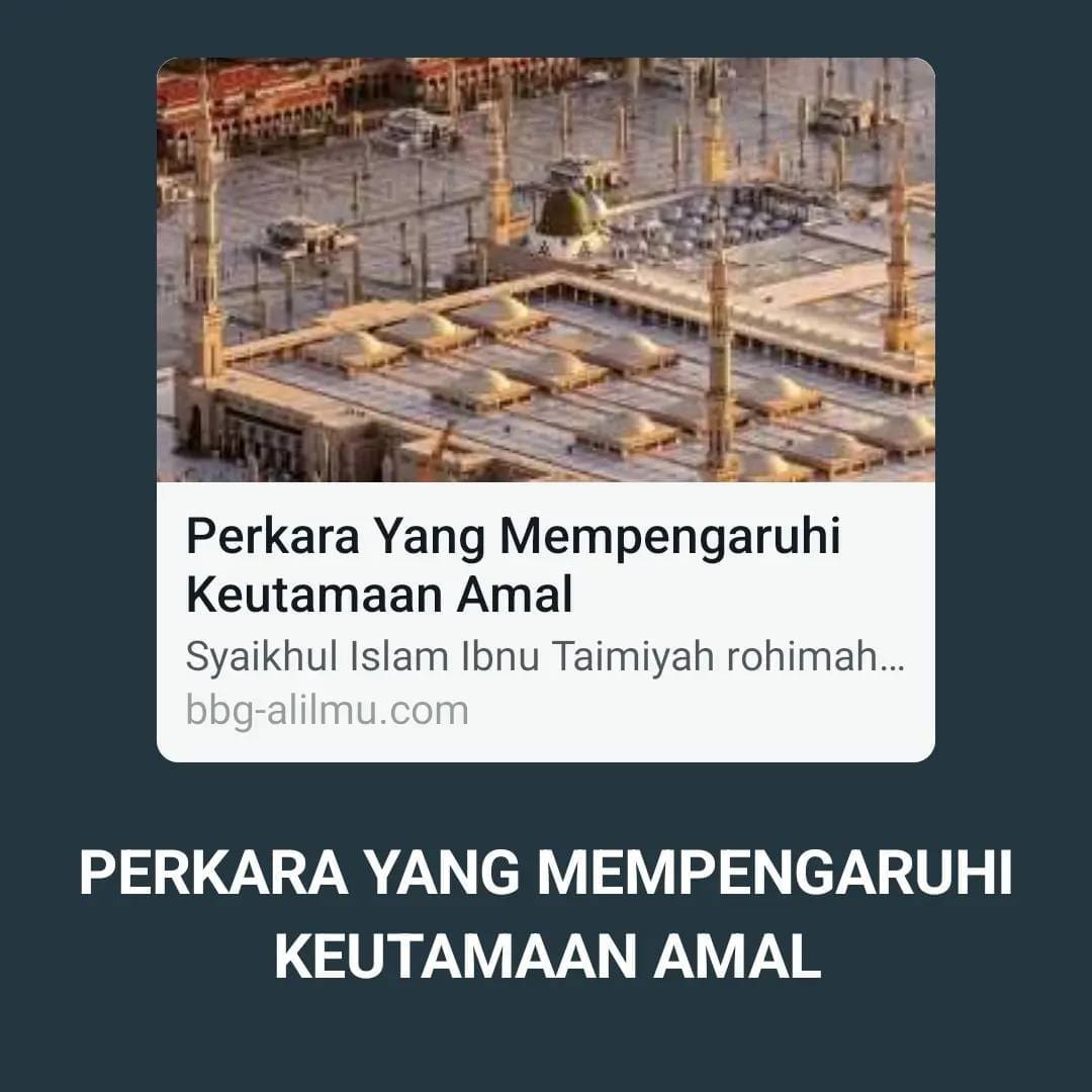 PERKARA YANG MEMPENGARUHI KEUTAMAAN AMAL

Syaikhul Islam Ibnu Taimiyah rohimahul…