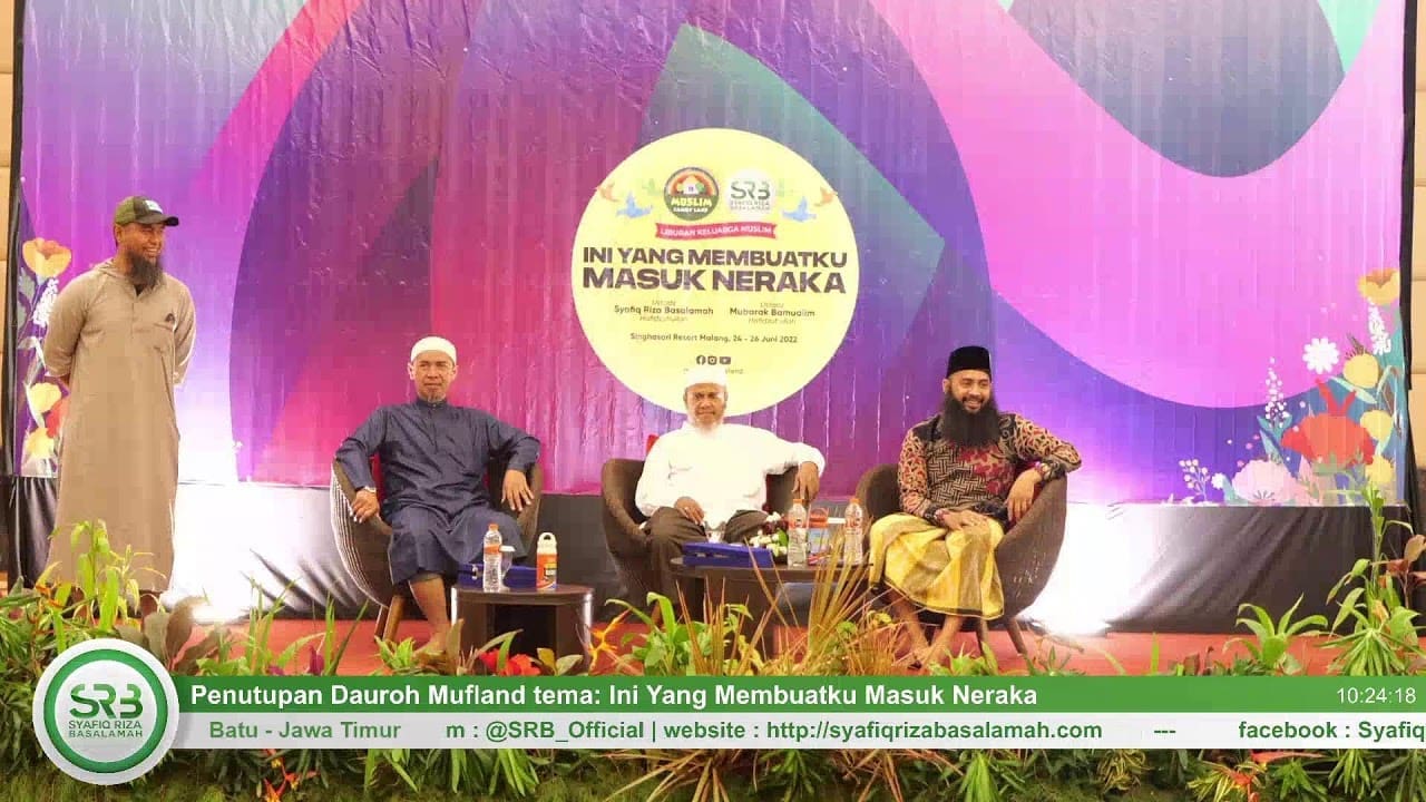 Penutupan Dauroh Mufland tema: Ini Yang Membuatku Masuk Neraka – Ustadz Dr. Syafiq Riza Basalamah,