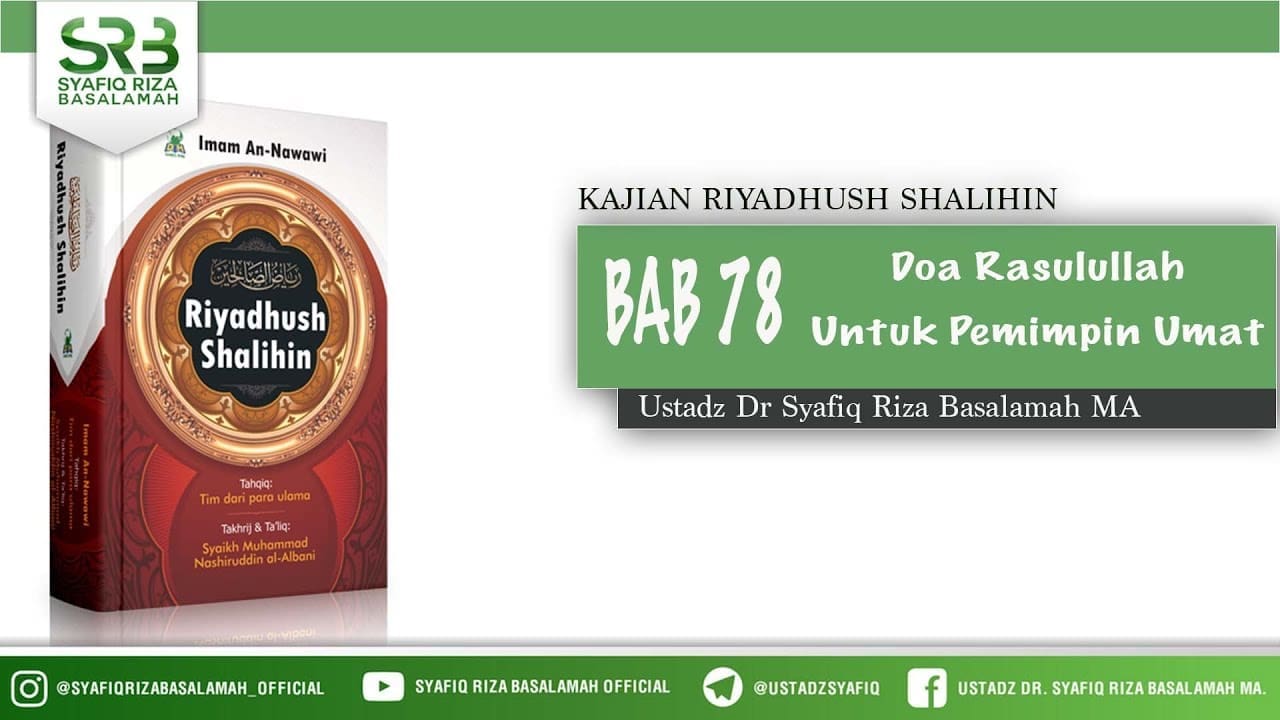 Riyadhush Shalihin Bab 78 : Do'a Rasulullah Untuk Pemimpin Umat – Ustadz Dr Syafiq Riza Basalamah MA