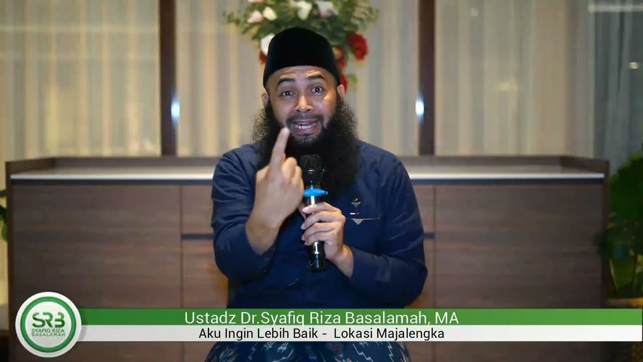 Ustadz Dr. Syafiq Riza Basalamah Ma – Aku Ingin Lebih Baik