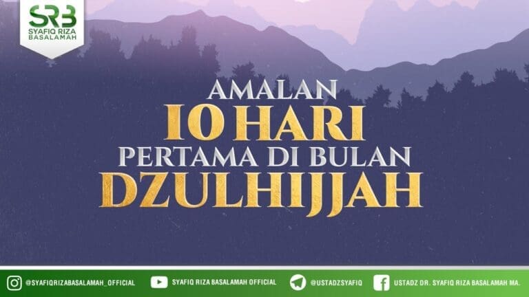 Amalan 10 Hari Pertama Di Bulan Dzulhijjah – Ustadz Dr. Syafiq Riza Basalamah, M.A. Amalan 10 Hari Pertama Di Bulan Dzulhijjah – Ustadz Dr. Syafiq Riza Basalamah, M.A.