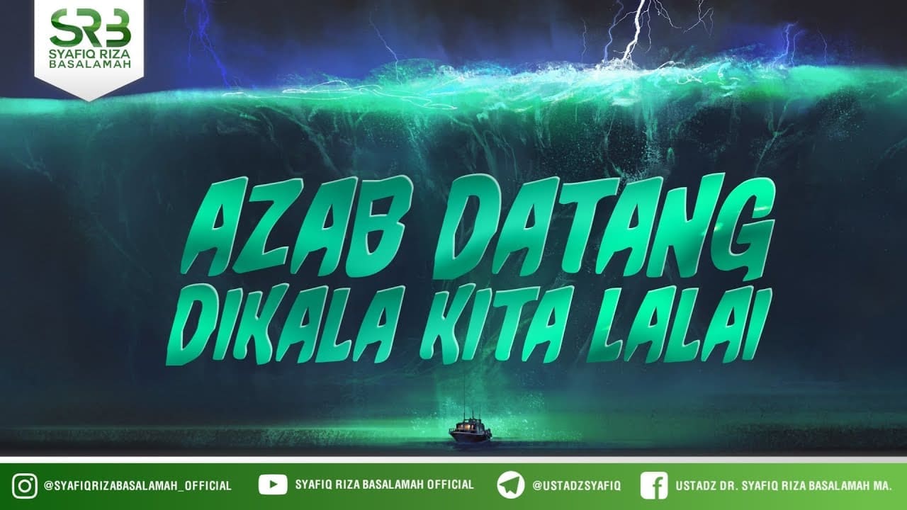 Azab Datang Dikala Kita Lalai – Ustadz Dr. Syafiq Riza Basalamah, M.A Azab Datang Dikala Kita Lalai – Ustadz Dr. Syafiq Riza Basalamah, M.A