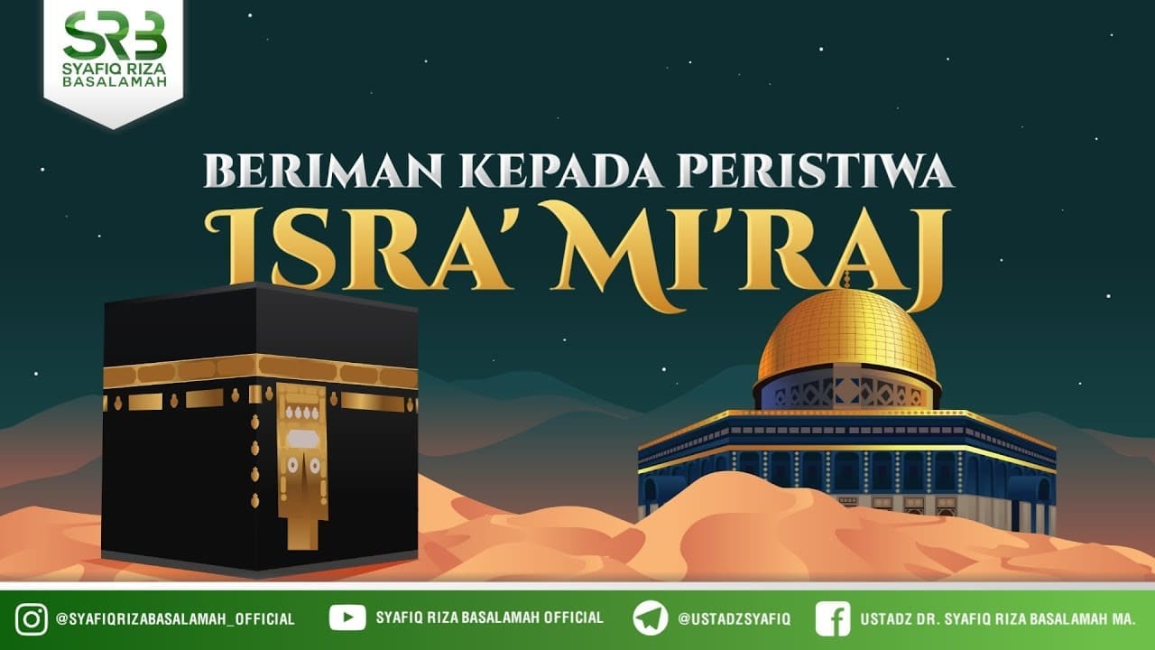 Beriman Kepada Peristiwa Isra' Mi'raj –  Ustadz DR Syafiq Riza Basalamah MA