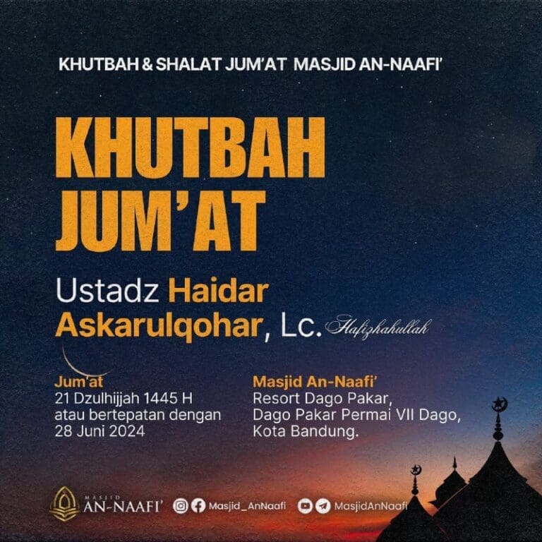 Khutbah Jum’at 21 Dzulhijjah 1445 H 28 Juni 2024 Imam & Khatib : Ustadz Haid…