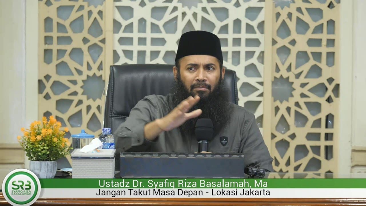 Jangan Takut Masa Depan- Ustadz DR Syafiq Riza Basalamah MA