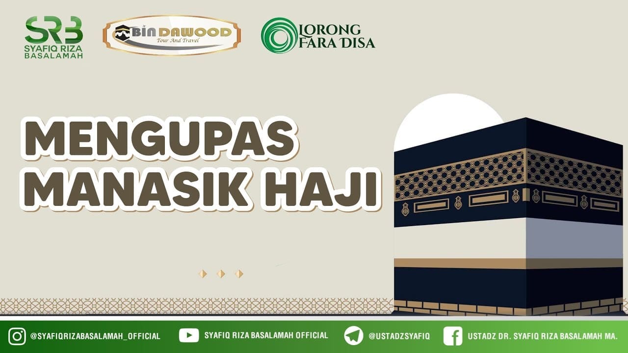Mengupas Manasik Haji – Ustadz Dr Syafiq Riza Basalamah MA Mengupas Manasik Haji – Ustadz Dr Syafiq Riza Basalamah MA
