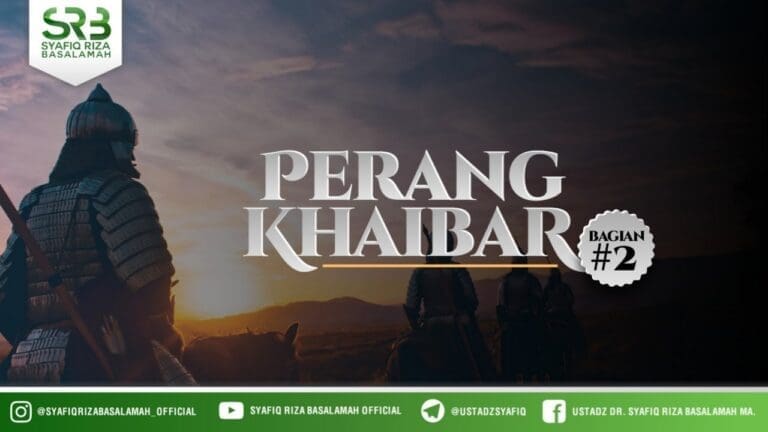 Perang Khaibar #2 – Ustadz Dr. Syafiq Riza Basalamah, M.A. Perang Khaibar #2 – Ustadz Dr. Syafiq Riza Basalamah, M.A.
