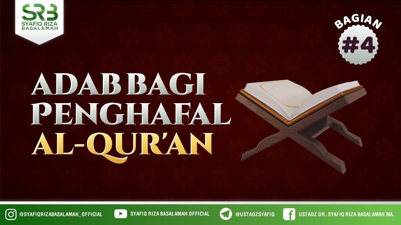 Adab Bagi Para Penghafal Al Qur'an #4 – Ustadz Dr Syafiq RIza Basalamah MA Adab Bagi Para Penghafal Al Qur'an #4 – Ustadz Dr Syafiq RIza Basalamah MA