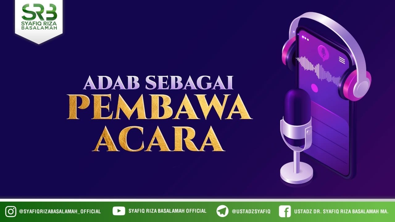 Adab Sebagai Pembawa Acara – Ustadz Dr. Syafiq Riza Basalamah, M.A Adab Sebagai Pembawa Acara – Ustadz Dr. Syafiq Riza Basalamah, M.A