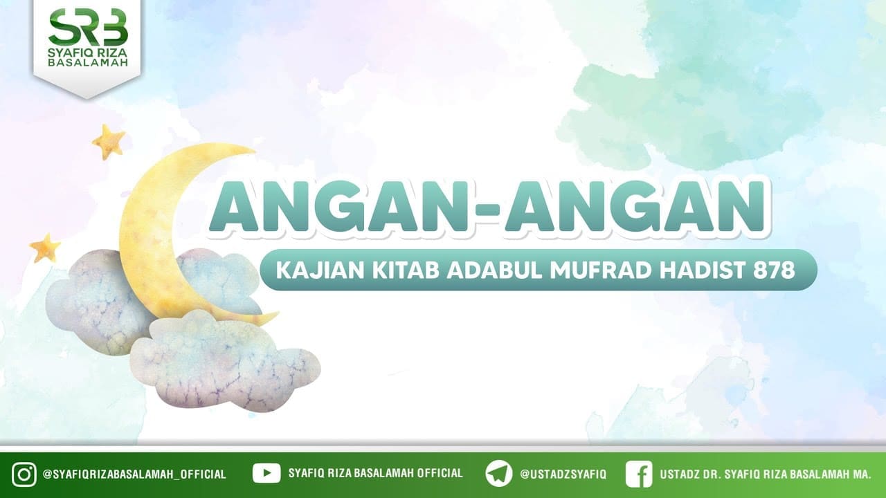 Adabul Mufrad Bab : Angan-Angan (Hadits 878) – Ustadz Dr. Syafiq Riza Basalamah, M.A