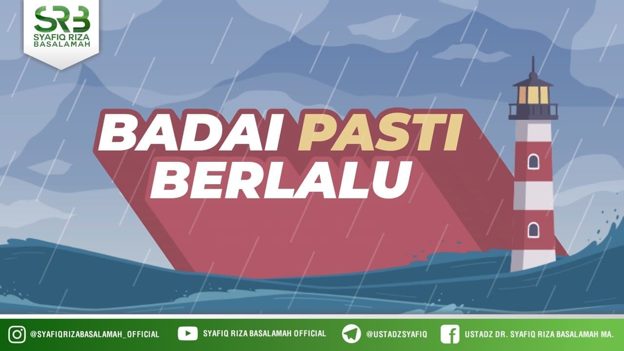 Badai Pasti Belalu – Ustadz Dr Syafiq RIza Basalamah MA