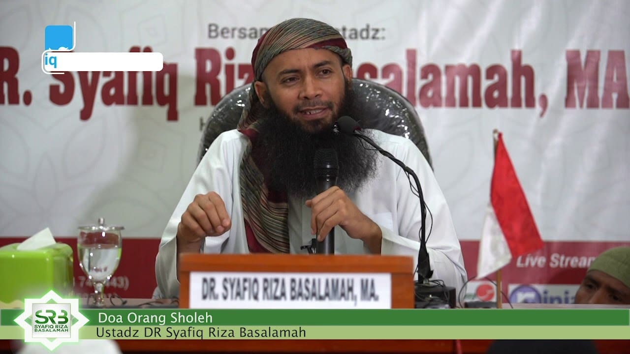 Doa Orang Sholeh – Ustadz DR Syafiq Riza Basalamah MA