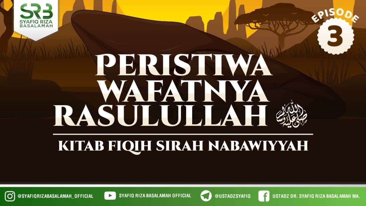 Fikih SIrah Nabawiyah : Peristiwa Wafatnya Rasulullah #3 – Ustadz Dr Syafiq RIza Basalamah MA Fikih SIrah Nabawiyah : Peristiwa Wafatnya Rasulullah #3 – Ustadz Dr Syafiq RIza Basalamah MA