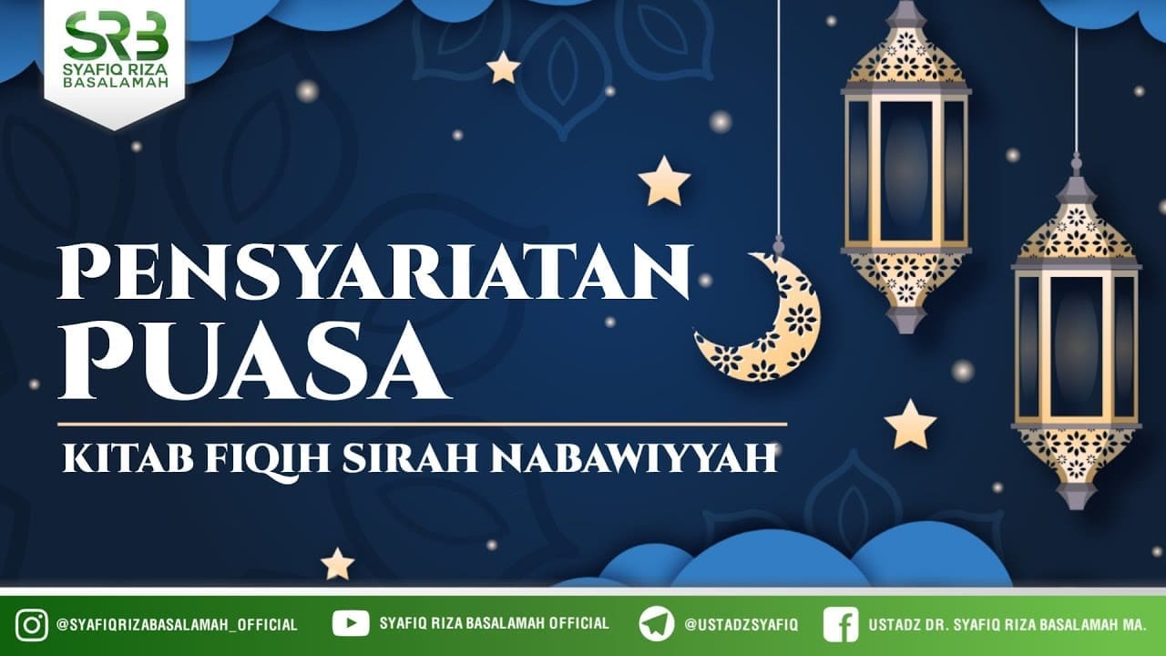 Fikih Sirah Nabawiyah : Pensyariatan Puasa – Ustadz Dr Syafiq Riza Basalamah, M.A