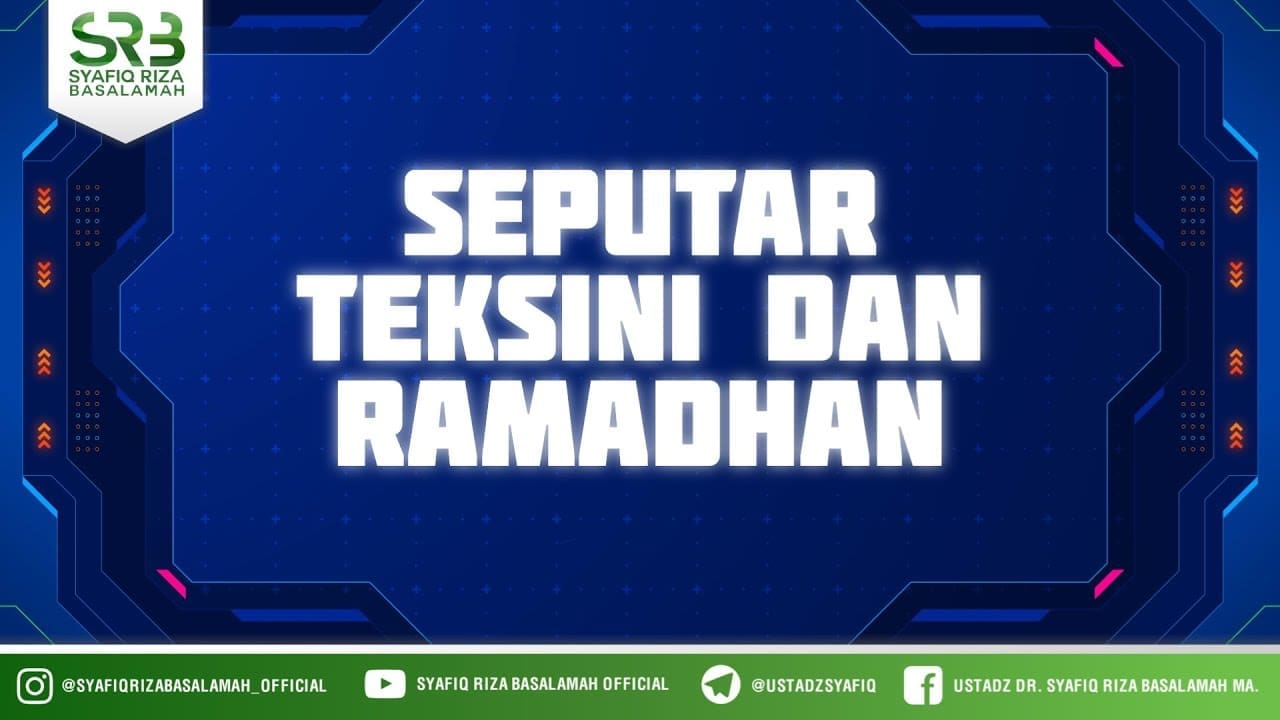 Kajian Online Seputar Teknisi Dan Ramadhan – Ustadz Dr Syafiq Riza Basalamah MA