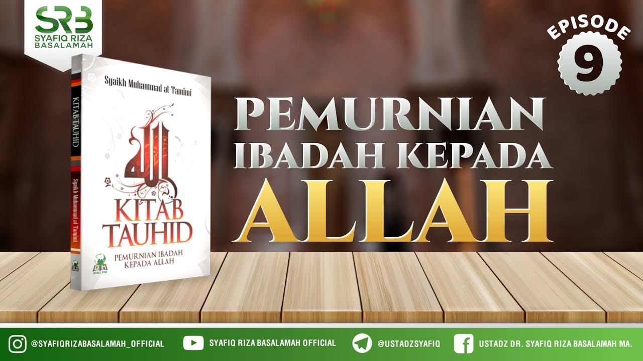 Kitab Tauhid : Pemurnian Ibadah Kepada Allah #9 Tidak Seorangpun Yang Berhak Disembah Selain Allah Kitab Tauhid : Pemurnian Ibadah Kepada Allah #9 Tidak Seorangpun Yang Berhak Disembah Selain Allah