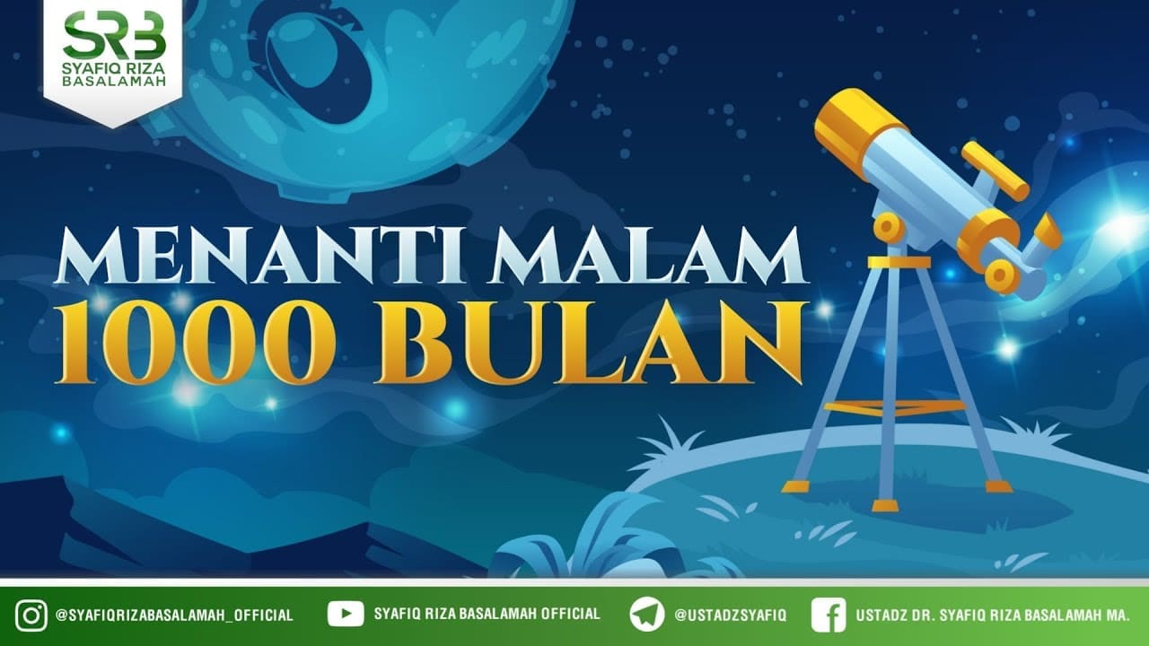 Menanti Malam 1000 Bulan – Ustadz Dr Syafiq RIza Basalamah MA