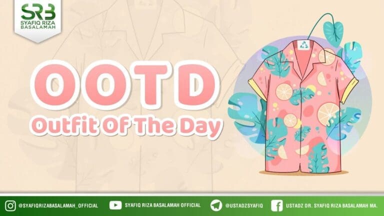 Outfit Of The Day (OOTD) – Ustadz Dr. Syafiq Riza Basalamah, M.A. Outfit Of The Day (OOTD) – Ustadz Dr. Syafiq Riza Basalamah, M.A.