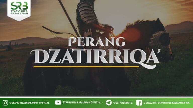 Perang Dzatirriqa' – Ustadz Dr. Syafiq Riza Basalamah, M.A. Perang Dzatirriqa' – Ustadz Dr. Syafiq Riza Basalamah, M.A.
