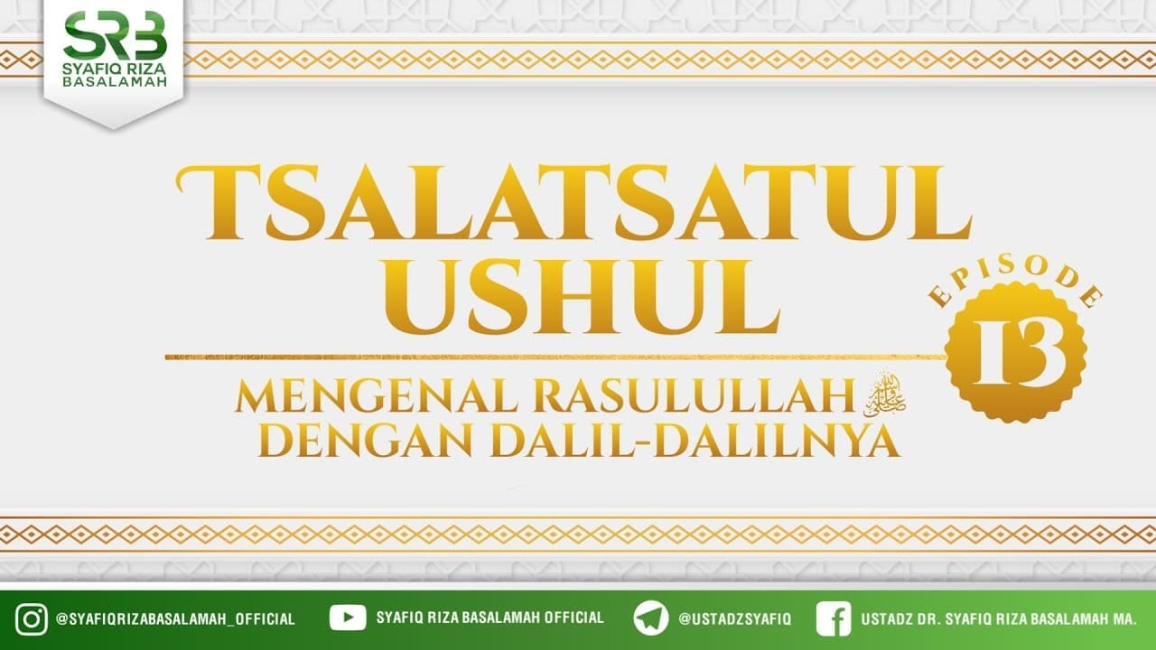 Tsalatsatul Ushul #13 : Mengenal Rasulullah Dengan Dalil Dalilnya