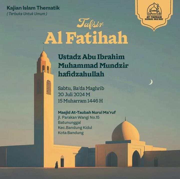 Hadiri Kajian Islam Tematik*Terbuka untuk UMUM* Tafsir Al Fatihah Ustadz Abu Ibr…