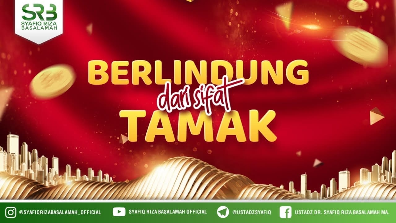 Berlindung Dari Sifat Tamak – Ustadz Dr. Syafiq Riza Basalamah, M.A.