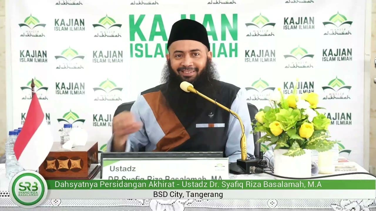 Dahsyatnya Persidangan Akhirat – Ustadz Dr Syafiq Riza Basalamah MA